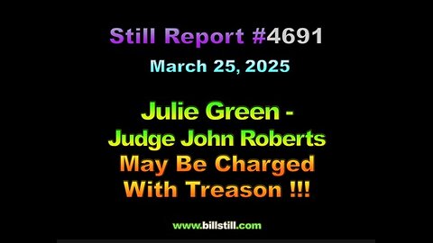 Julie Green - Judge John Roberts May Be Charged With Treason !!!, 4691