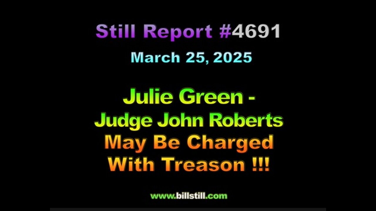 Julie Green - Judge John Roberts May Be Charged With Treason !!!, 4691