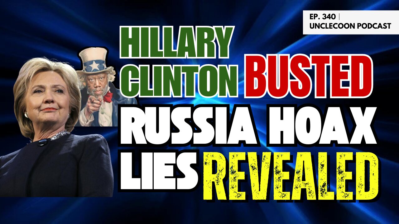 EP 340 | Hillary’s Lies About Russia Finally Revealed | Hillary Clinton’s Web of Russia Hoax Lies