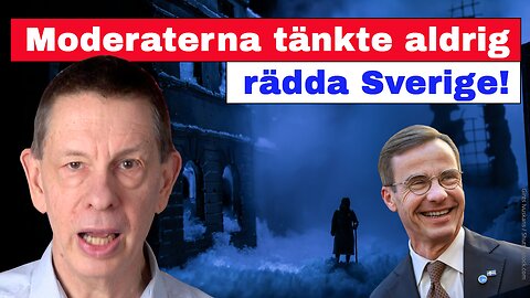 Moderaterna tänkte aldrig rädda Sverige!
