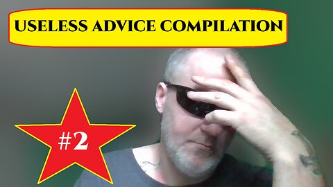 Useless Advice Compilation 2 (#'s 17-27)
