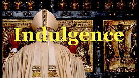 The Jesuit Vatican Shadow Empire 391 - Indulgence