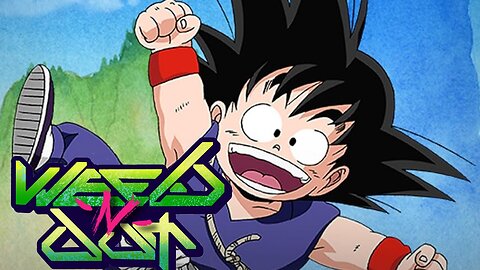 Finally we talk Dragon Ball (Weeb ~N~ Out)