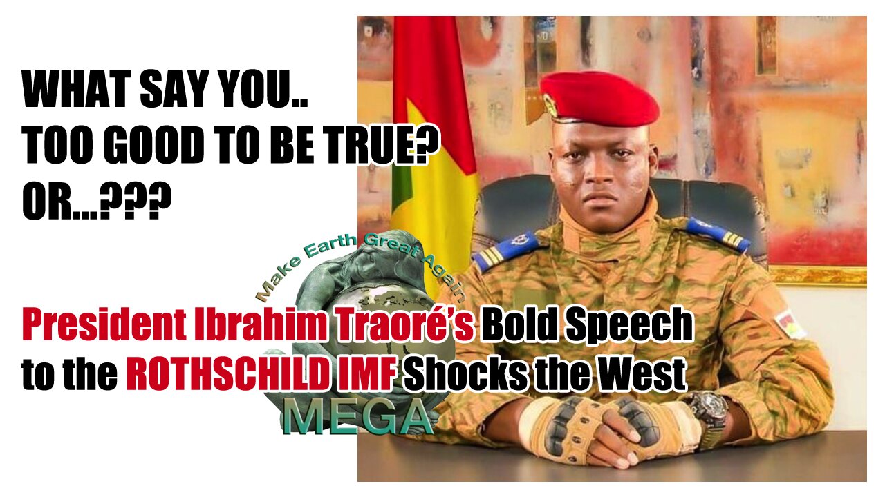 WHAT SAY YOU.. TOO GOOD TO BE TRUE? OR...??? | President Ibrahim Traoré’s Bold Speech to the ROTHSCHILD IMF Shocks the West