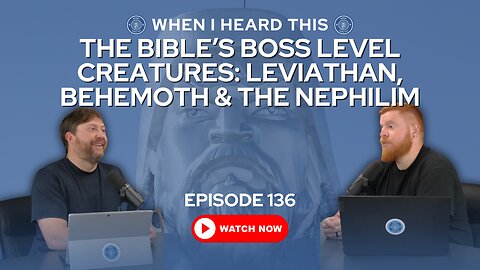 Episode 136 - The Bible’s Boss Level Creatures: Leviathan, Behemoth & the Nephilim