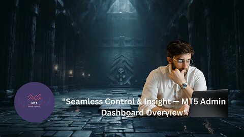 "Seamless Control & Insight — MT5 Admin Dashboard Overview"