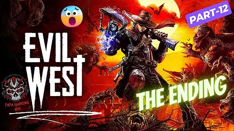 Evil West, Unleashing Chaos Part12, The Epic Final Showdown, The Ending
