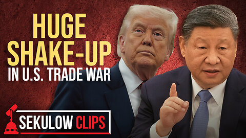 Huge Shake-up in U.S. Trade War