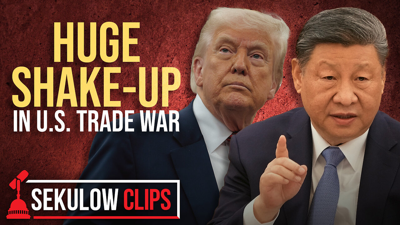 Huge Shake-up in U.S. Trade War