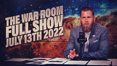 The War Room July 13th, 2022