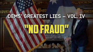 "No Fraud" | Democrats' Greatest Lies – Vol. 4