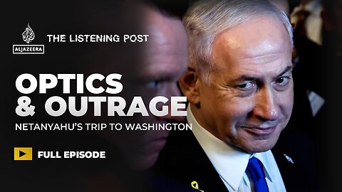 “Nobody is better than Netanyahu at manipulating the US” | The Listening Post
