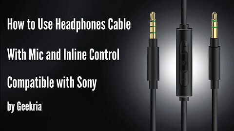 How to Use Headphones Cable With Mic and Inline Control Compatible with Sony by Geekria
