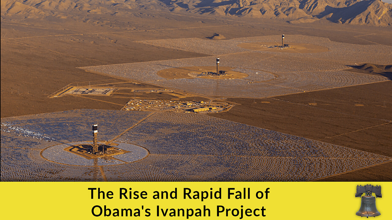 The Rise and Rapid Fall of Obama's Ivanpah Project