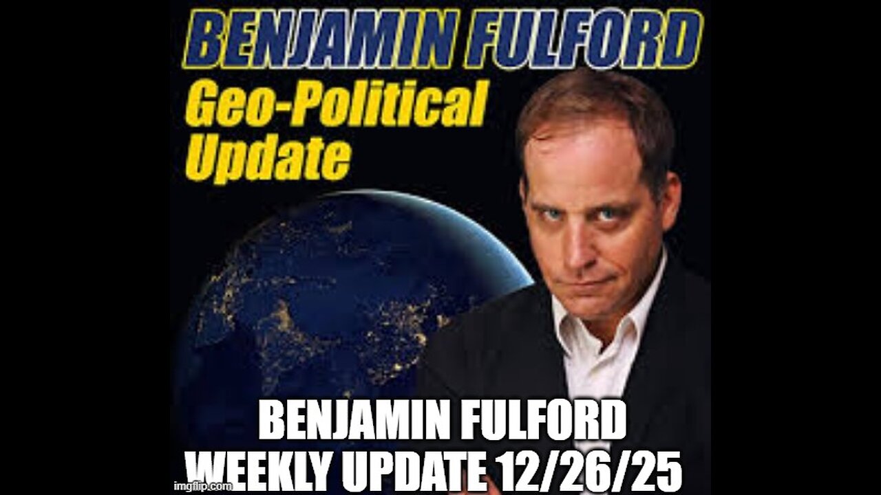 Benjamin Fulford Weerkly Update 12/26/25