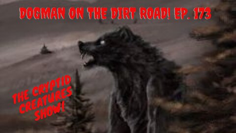 Dogman On The Dirt Road! EP. 173