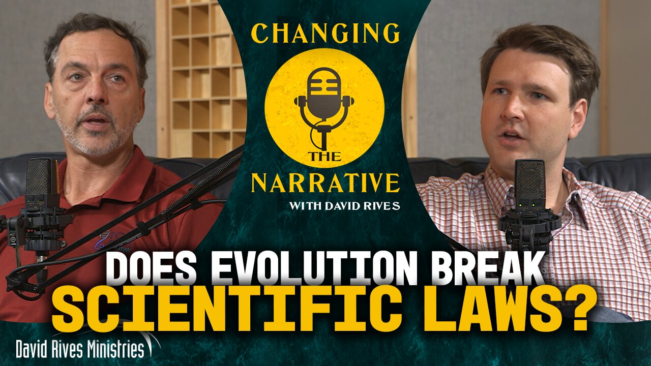 Does Evolution Break Scientific Laws? | Changing the Narrative with David Rives