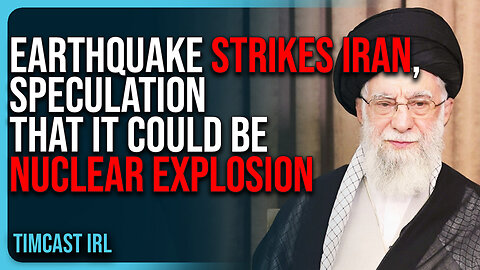 Earthquake STRIKES Iran, Speculation That It Could Be NUCLEAR EXPLOSION