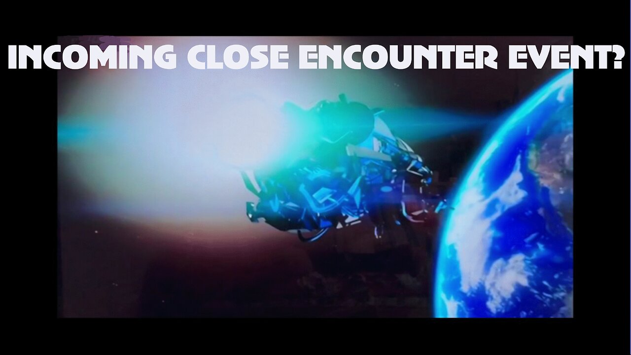 INCOMING CLOSE ENCOUNTER EVENT?
