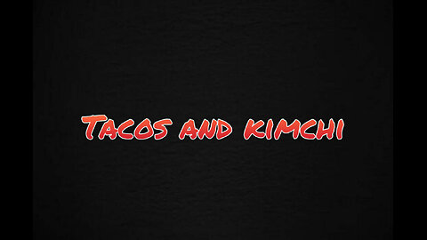 Tacos and KimChi Episode 44 @MrAngryTwinkie