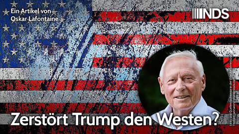 Zerstört Trump den Westen? | Oskar Lafontaine | NDS-Podcast