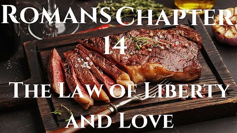 The Law of Liberty- Romans Chapter 14