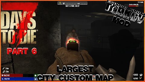 7 Days To Die ~ Escape From Tarkov Mod ~ Part # 6