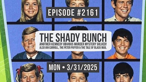 Owen Benjamin | #2161 The Shady Bunch - Another Kennedy Obvious Murder Mystery Solved! Also Ian Carroll, The Peter Puffer & The Tale Of Black Mail