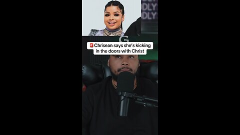 🚨Chrisean Rock says she’s kicking in the doors with Christ