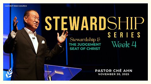 Stewardship & The Judgement Seat of Christ | Che Ahn | 11.30.25