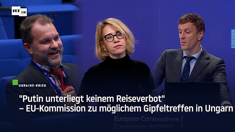 "Putin unterliegt keinem Reiseverbot" – EU-Kommission zu möglichem Gipfeltreffen in Ungarn