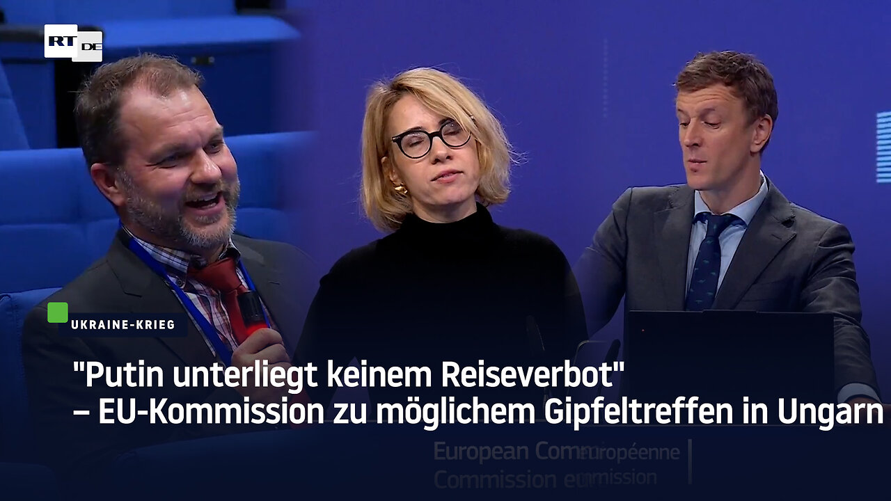 "Putin unterliegt keinem Reiseverbot" – EU-Kommission zu möglichem Gipfeltreffen in Ungarn