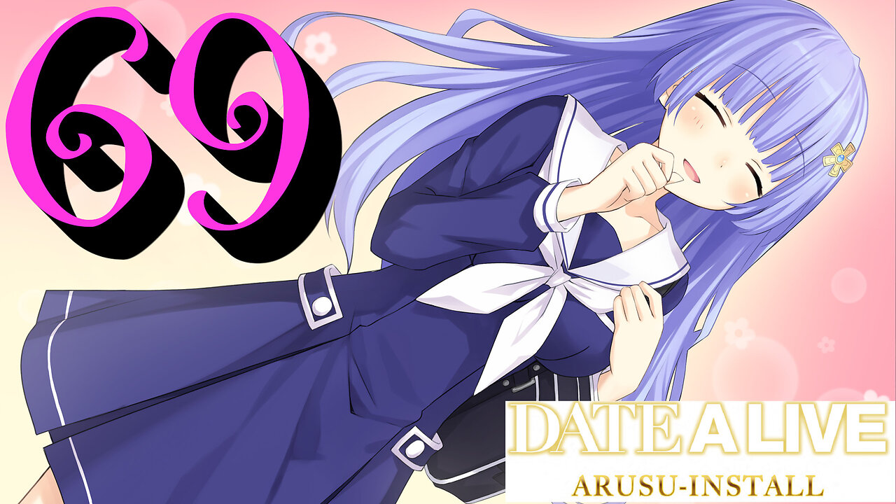 Let's Play Date A Live: Arusu Install [69] Day 1 All Over Again