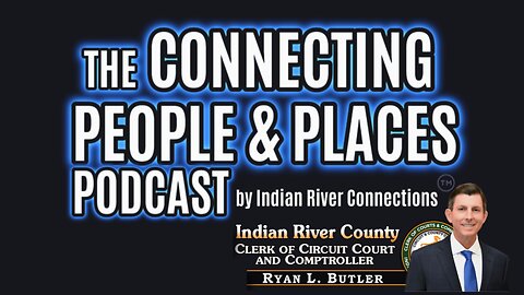 The Connecting People & Places Podcast with Ryan Butler Clerk of Court