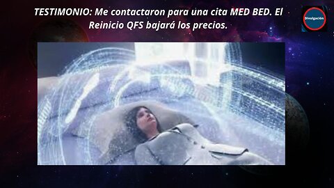 TESTIMONIO: Me contactaron para una cita MED BED. El Reinicio QFS bajará los precios.