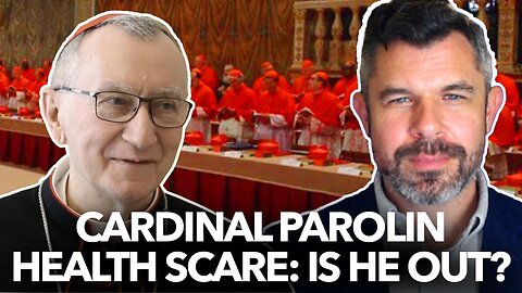 Cardinal Parolin Health Scare: Is He Out? Dr Taylor Marshall Podcast