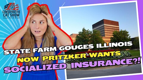 State Farm Gouges Illinois—Now Pritzker Wants Socialized Insurance?!