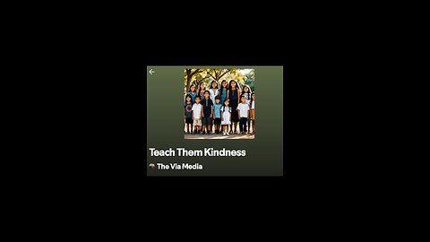 "Teach Them Kindness" by: The Via Media