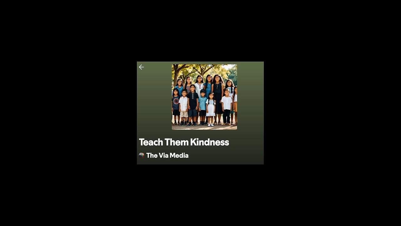 "Teach Them Kindness" by: The Via Media