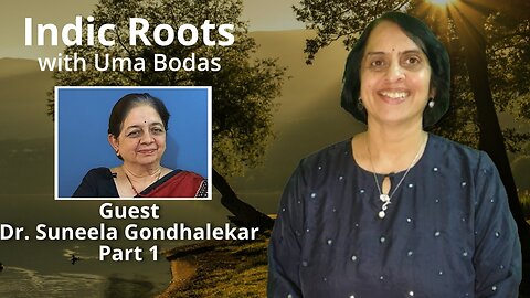 Indic Roots - Dr. Manjusha Gokhale Part 1 Interviewed by Dr. Uma Bodas
