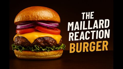 🔥 The Maillard Reaction Burger – Science That Sizzles 🍔