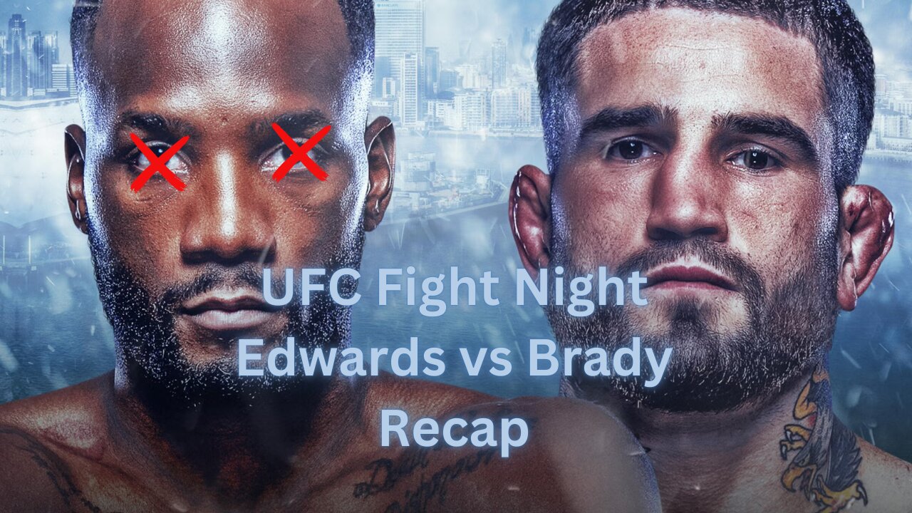 UFC Fight Night Edwards vs Brady Recap