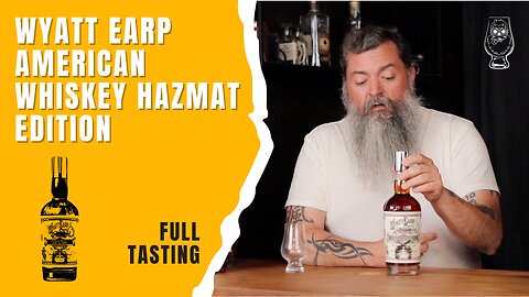 Full Tasting - Wyatt Earp American Whiskey Hazmat Edition