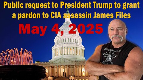 Public request to President Trump to grant a pardon to CIA assassin James Files