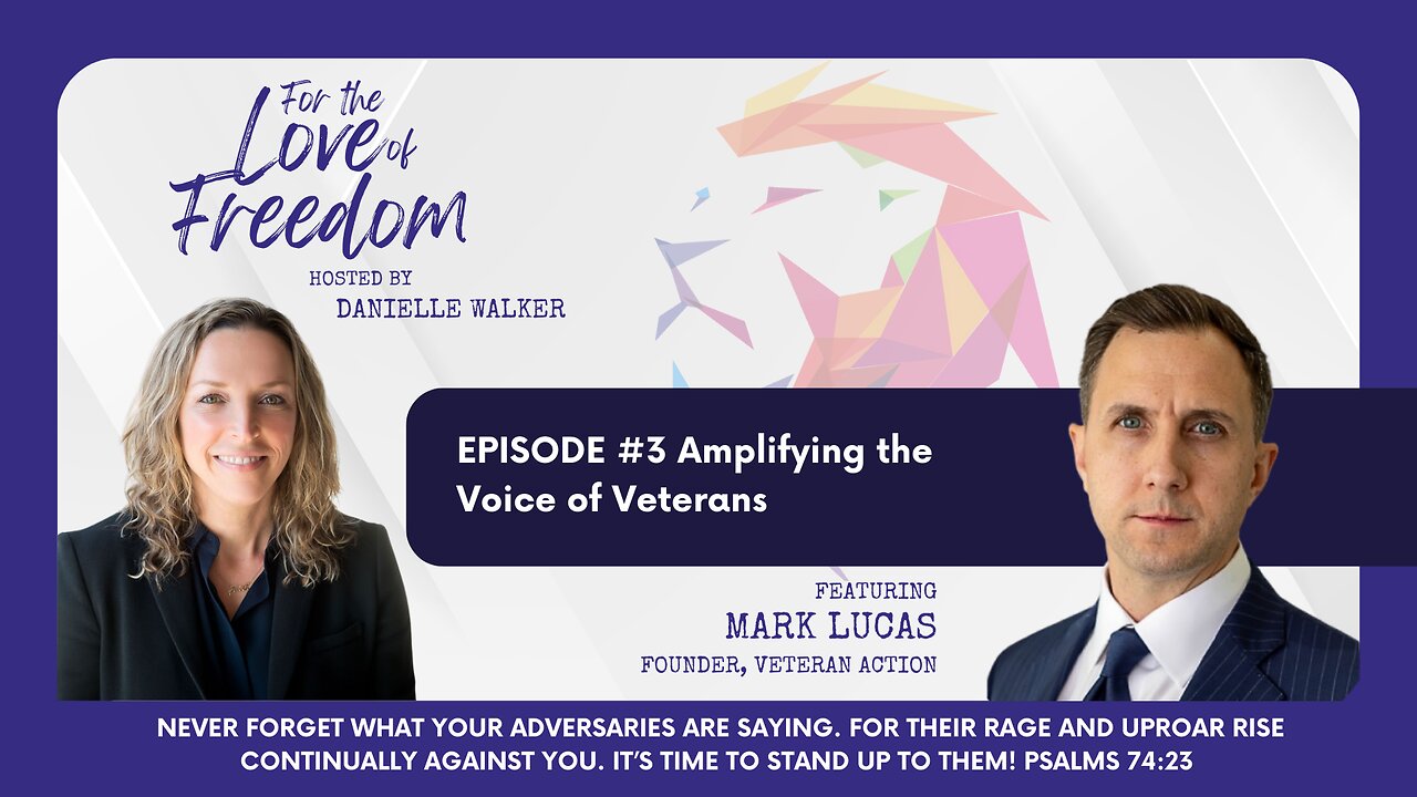 FOR THE LOVE OF FREEDOM #3: Amplifying the Voice of Veterans w/ Mark Lucas