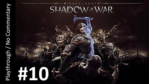 ⚔️Middle-Earth: Shadow of War (Part 10) playthrough