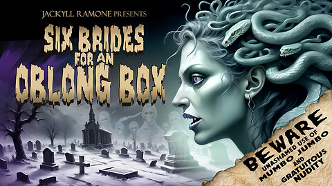 SIX BRIDES FOR AN OBLONG BOX