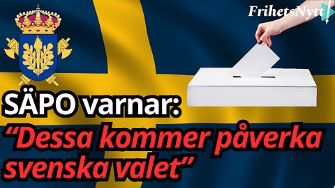 SÄPO:s nya rapport: Dessa kommer försöka påverka valet 2026