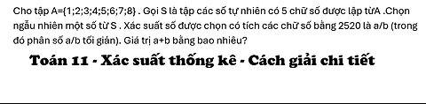 Toán 11: Cho tập A={1;2;3;4;5;6;7;8} . Gọi S là tập các số tự nhiên có 5 chữ số được lập từA .