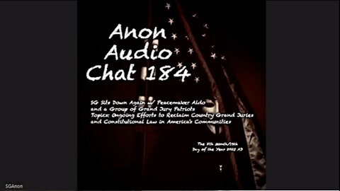 Anon Audio Chat 184 | SG Sits Down w/ Peacemaker Aldo and VA Grand Jury Patriots: Reclaiming the USA's County Grand Juries